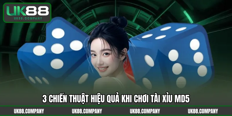 3 chiến thuật hiệu quả khi chơi Tài Xỉu MD5