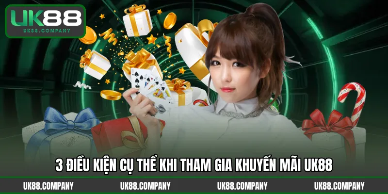 3 điều kiện cụ thể khi tham gia khuyến mãi UK88