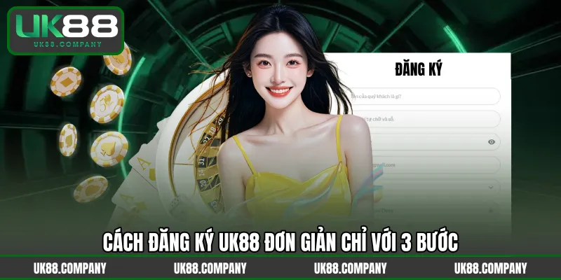 Cách đăng ký UK88 đơn giản chỉ với 3 bước