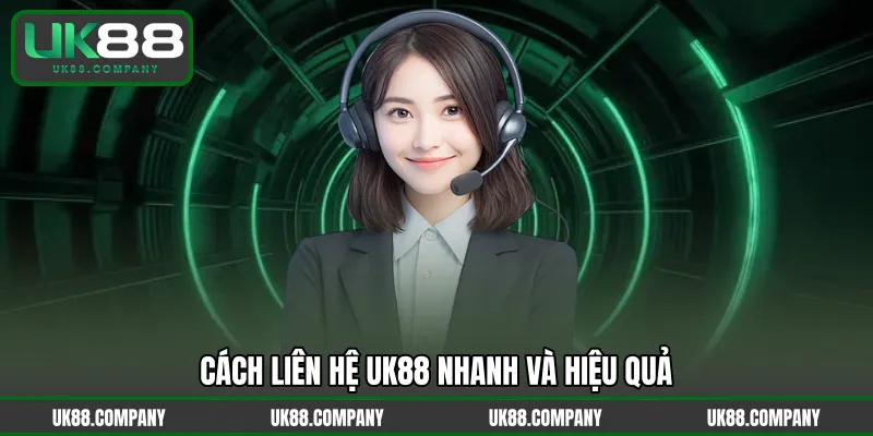 Cách liên hệ UK88 nhanh và hiệu quả