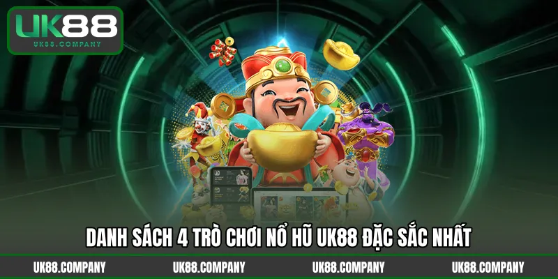 Danh sách 4 trò chơi nổ hũ UK88 đặc sắc nhất