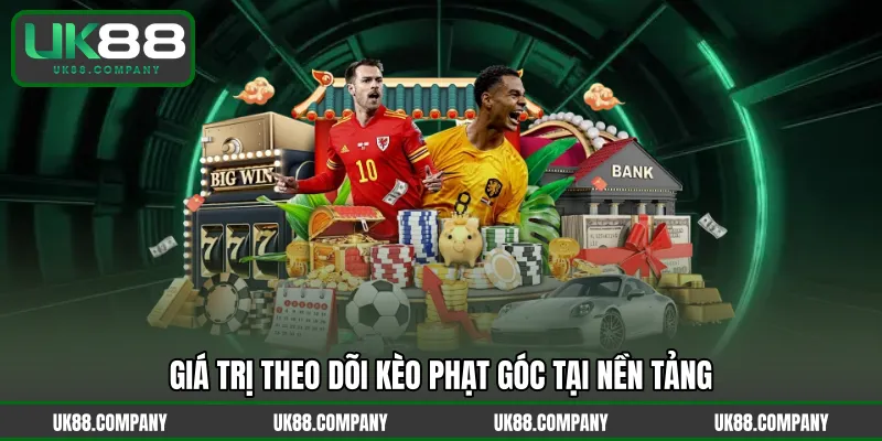 Giá trị theo dõi kèo phạt góc tại nền tảng