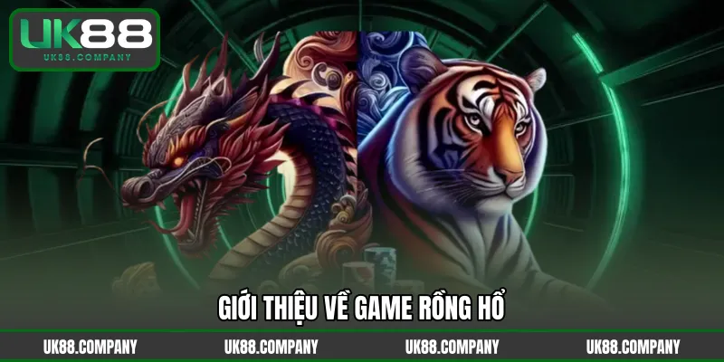 Giới thiệu về game Rồng Hổ