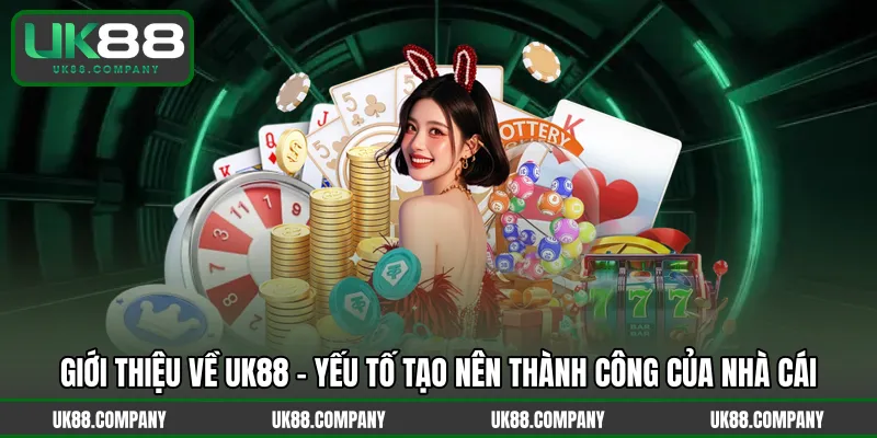 Giới thiệu về UK88 - Yếu tố tạo nên thành công của nhà cái