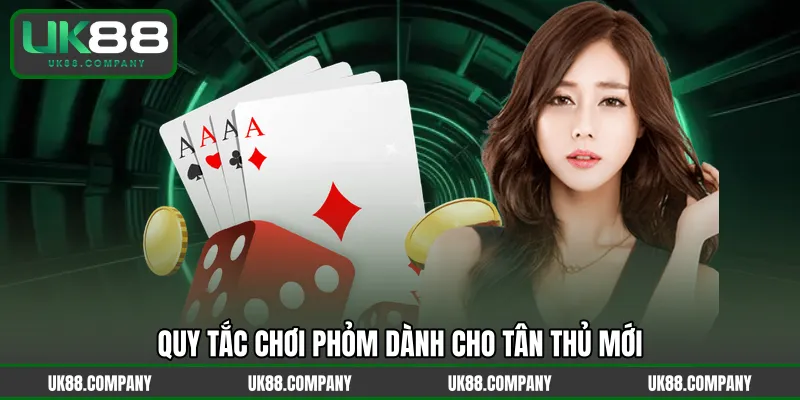 Quy tắc chơi Phỏm dành cho tân thủ mới